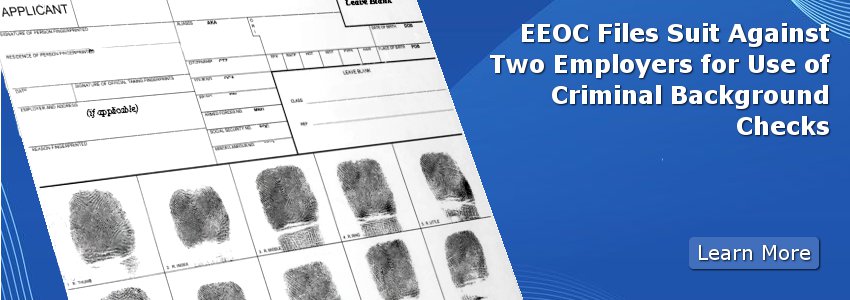 EEOC Files Suit Against Two Employers for Use of Criminal Background Checks