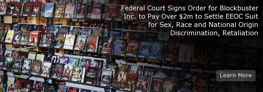 Federal Court Signs Order for Blockbuster Inc. To Pay Over $2m to Settle EEOC Suit for Sex, Race and National Origin Discrimination, Retaliation