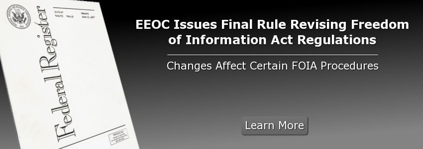 EEOC Issues Final Rule Revising Freedom of Information Act Regulations