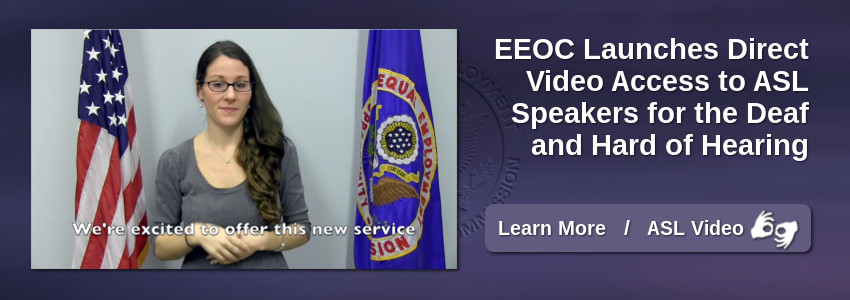 EEOC Launches Direct Video Access to ASL Speakers for the Deaf and Hard of Hearing