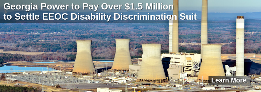 Georgia Power to Pay Over $1.5 Million to Settle EEOC Disability Discrimination Suit