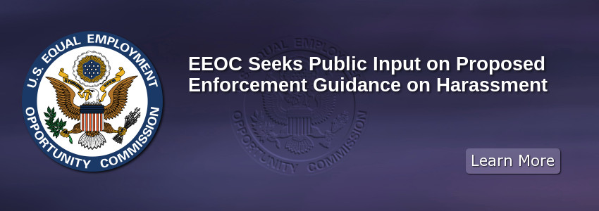 EEOC Seeks Public Input on Proposed Enforcement Guidance on Harassment